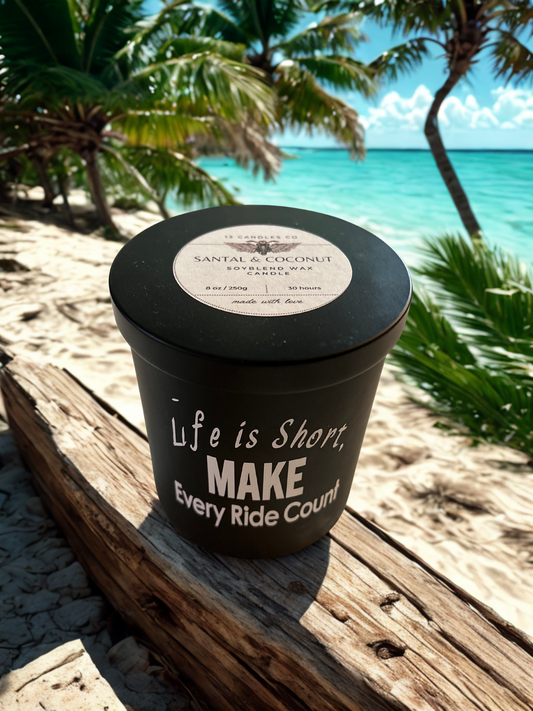 Life Is Short, Make every Ride Count - Santal & Coconut